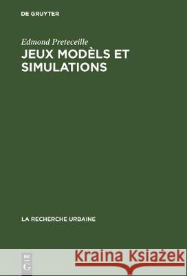 Jeux modèls et simulations Edmond Preteceille 9783110566208 Walter de Gruyter