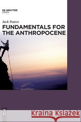 Fundamentals for the Anthropocene Jack Pearce 9783110567304 Walter de Gruyter