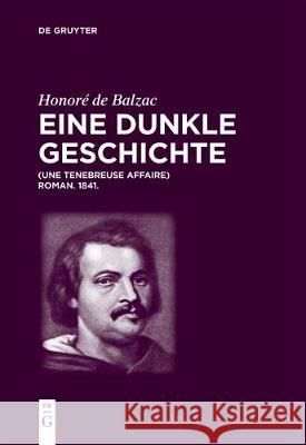 Honoré de Balzac, Eine dunkle Geschichte Balzac Lacché Tschilschke, Honoré de L. 9783110568332 de Gruyter