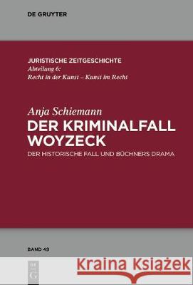 Der Kriminalfall Woyzeck: Der Historische Fall Und Büchners Drama Anja Schiemann 9783110570045 De Gruyter