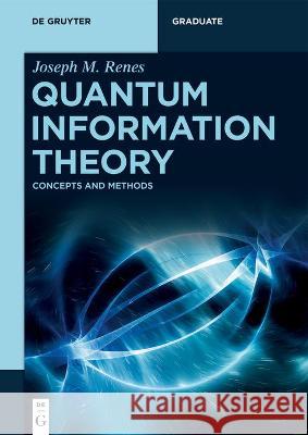 Quantum Information Theory: Concepts and Methods Renes, Joseph 9783110570243 de Gruyter