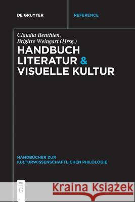Handbuch Literatur & Visuelle Kultur Claudia Benthien, Brigitte Weingart 9783110571813