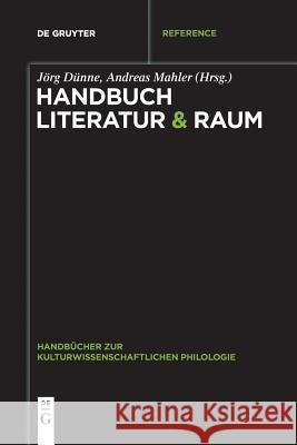 Handbuch Literatur & Raum Jorg Dunne Andreas Mahler 9783110571851 de Gruyter