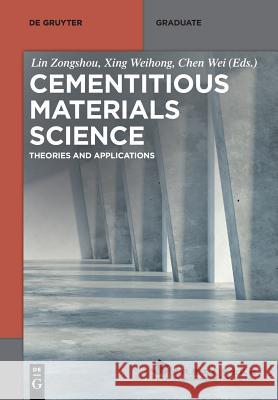 Cementitious Materials Science: Theories and Applications Zongshou, Lin 9783110572094 de Gruyter