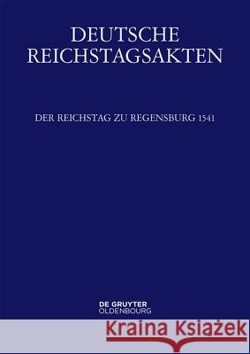 Der Reichstag Zu Regensburg 1541 Christiane Neerfeld Albrecht Luttenberger 9783110572124