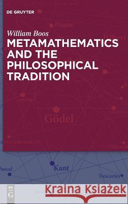 Metamathematics and the Philosophical Tradition William Boos Florence S. Boos 9783110572216