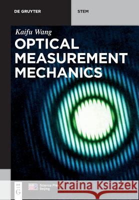 Optical Measurement Mechanics Kaifu Wang 9783110573046 De Gruyter