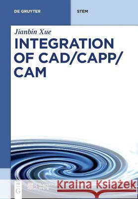 Integration of Cad/Capp/CAM Xue, Jianbin 9783110573084 de Gruyter