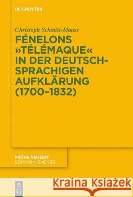 Fénelons Télémaque in Der Deutschsprachigen Aufklärung (1700-1832) Schmitt-Maass, Christoph 9783110573893 De Gruyter (JL)