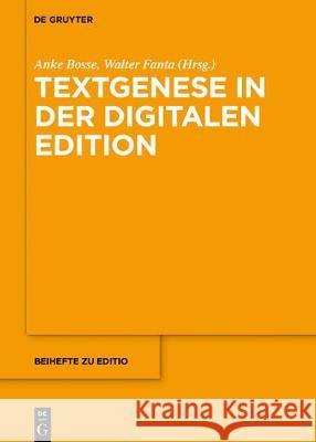 Textgenese in Der Digitalen Edition Anke Astrid Bosse Böhm, Walter Fanta 9783110574265