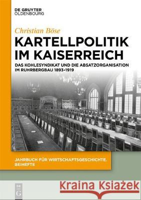 Kartellpolitik im Kaiserreich Böse, Christian 9783110574319 Walter de Gruyter