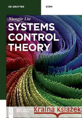 Systems Control Theory Xiangjie Liu China Science Publishing &. Media Ltd 9783110574944 de Gruyter