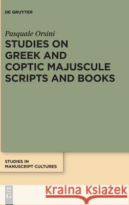 Studies on Greek and Coptic Majuscule Scripts and Books Pasquale Orsini 9783110575408 de Gruyter