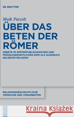 Über das Beten der Römer Patzelt, Maik 9783110575521 de Gruyter