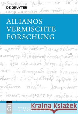 Vermischte Forschung: Griechisch - Deutsch Ailianos 9783110576382 de Gruyter