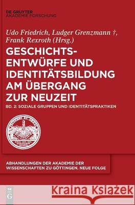 Soziale Gruppen und Identitätspraktiken Ludger Grenzmann Udo Friedrich Frank Rexroth 9783110576481 Walter de Gruyter