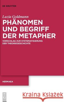 Phänomen und Begriff der Metapher Goldmann, Luzia 9783110576528 de Gruyter