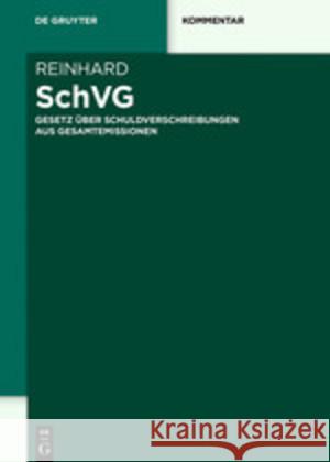 Schvg: Gesetz Über Schuldverschreibungen Aus Gesamtemissionen Kai Birke, Thomas Hoffmann, Julian Schulze de la Cruz, Jonathan Simon, Thorsten Reinhard, Alexander Schall, Thorsten Rei 9783110576849 De Gruyter