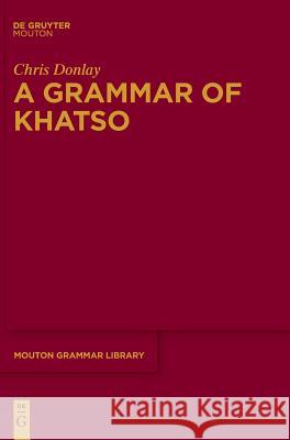 A Grammar of Khatso Chris Donlay 9783110576931 Walter de Gruyter