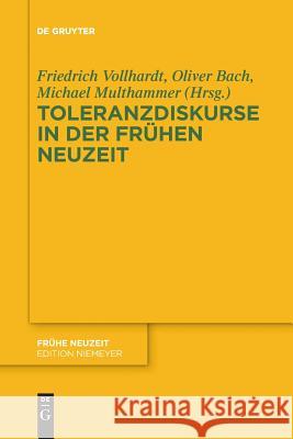 Toleranzdiskurse in der Frühen Neuzeit Oliver Bach, Michael Multhammer, Friedrich Vollhardt 9783110577631