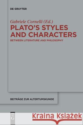 Plato's Styles and Characters: Between Literature and Philosophy Cornelli, Gabriele 9783110578171