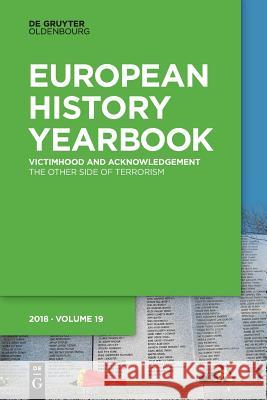 Victimhood and Acknowledgement: The Other Side of Terrorism Petra Terhoeven 9783110578447 De Gruyter