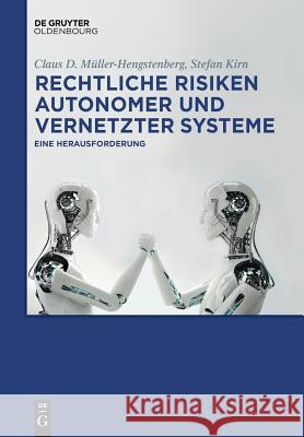 Rechtliche Risiken autonomer und vernetzter Systeme Claus D Müller-Hengstenberg, Stefan Kirn 9783110578539 Walter de Gruyter