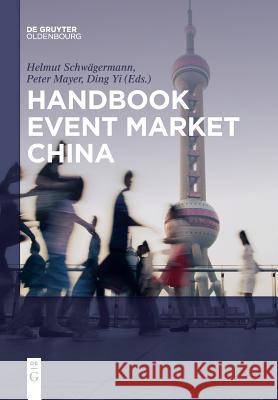Handbook Event Market China Helmut Schwagermann Peter Mayer Yi Ding 9783110578560 Walter de Gruyter
