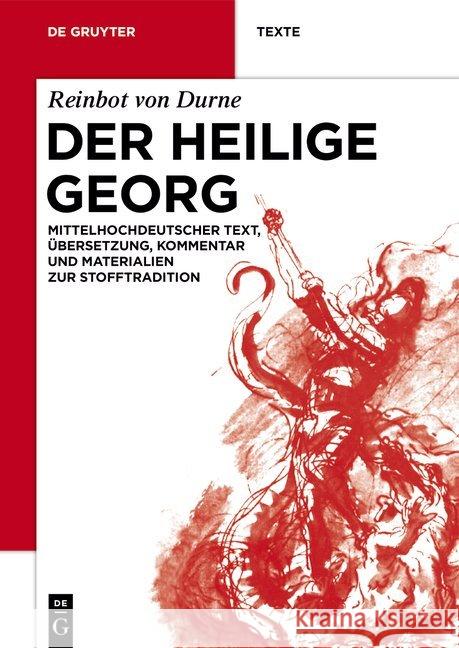 Der Heilige Georg: Mittelhochdeutscher Text, Übersetzung, Kommentar Und Materialien Zur Stofftradition Reinbot Von Durne 9783110579666 de Gruyter