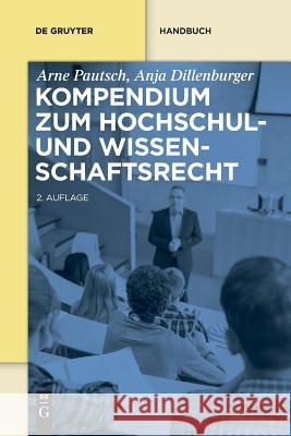 Kompendium zum Hochschul- und Wissenschaftsrecht Arne Pautsch Anja Dillenburger 9783110579697 de Gruyter