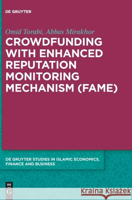 Crowdfunding with Enhanced Reputation Monitoring Mechanism (Fame) Omid Torabi Abbas Mirakhor 9783110579987 Walter de Gruyter