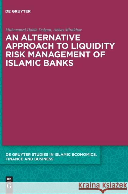 An Alternative Approach to Liquidity Risk Management of Islamic Banks Dolgun, Muhammed Habib 9783110579994 Walter de Gruyter