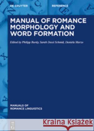 Manual of Romance Morphology and Word Formation Philipp Burdy Sarah Dess Daniela Marzo 9783110581430 de Gruyter