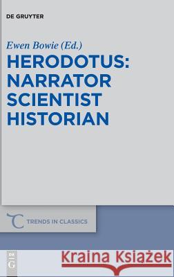 Herodotus - Narrator, Scientist, Historian Bowie, Ewen 9783110581539