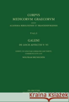 Galeni de Locis Affectis V-VI / Galen, Über Das Erkennen Erkrankter Körperteile V-VI Brunschön, Carl Wolfram 9783110582529 Walter de Gruyter