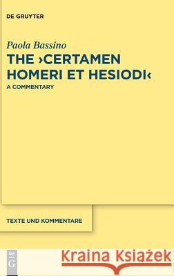 The >Certamen Homeri Et Hesiodi: A Commentary Bassino, Paola 9783110582840