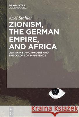 Zionism, the German Empire, and Africa Stähler, Axel 9783110583342 Walter de Gruyter