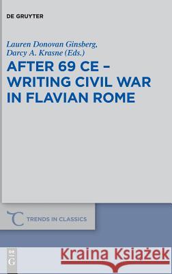 After 69 Ce - Writing Civil War in Flavian Rome Ginsberg, Lauren Donovan 9783110583960 de Gruyter