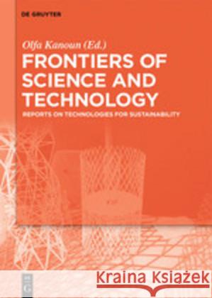 Frontiers of Science and Technology: Reports on Technologies for Sustainability - Selected Extended Papers from the Brazilian-German Conference on Fro Kanoun, Olfa 9783110584073