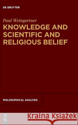Knowledge and Scientific and Religious Belief Paul Weingartner 9783110584431