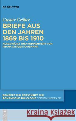 Briefe aus den Jahren 1869 bis 1910 Gröber, Gustav 9783110585650 de Gruyter