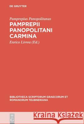 Pamprepii Panopolitani carmina Pamprepius Panopolitanus, Enrico Livrea 9783110585667 De Gruyter