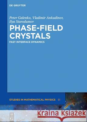 Phase-Field Crystals: Fast Interface Dynamics Peter Galenko, Vladimir Ankudinov, Ilya Starodumov 9783110585971 De Gruyter