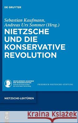 Nietzsche Und Die Konservative Revolution Kaufmann, Sebastian 9783110586084