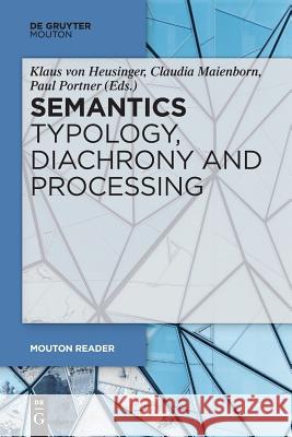 Semantics - Typology, Diachrony and Processing Klaus Heusinger, Claudia Maienborn, Paul Portner 9783110587241 De Gruyter