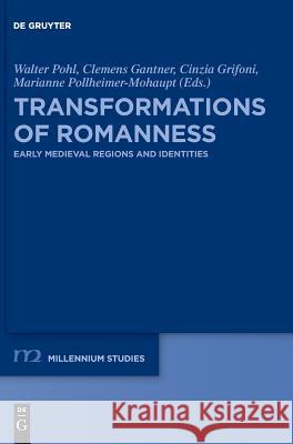 Transformations of Romanness: Early Medieval Regions and Identities Pohl, Walter 9783110589597