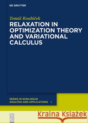 Relaxation in Optimization Theory and Variational Calculus Tomáš Roubíček 9783110589627 De Gruyter