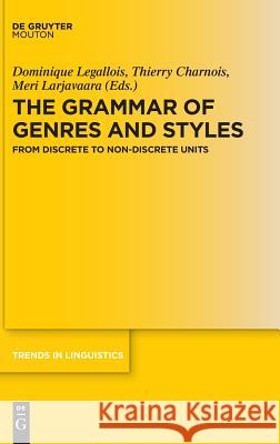 The Grammar of Genres and Styles: From Discrete to Non-Discrete Units Legallois, Dominique 9783110589689 Walter de Gruyter