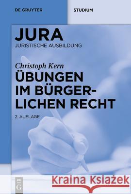 Übungen Im Bürgerlichen Recht Andreas Heinemann, Christoph A Kern 9783110590784