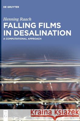 Falling Films in Desalination: A Computational Approach Henning Raach 9783110591774 De Gruyter